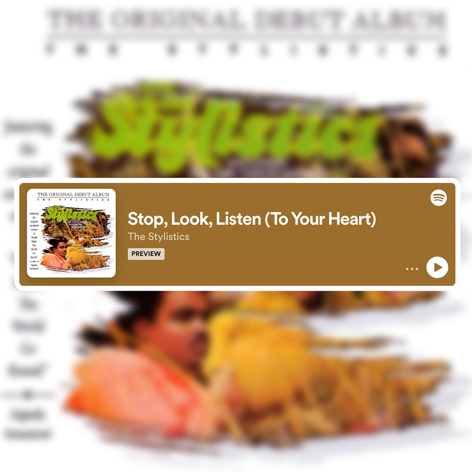 Download or stream "Stop, Look, Listen (To Your Heart)" by The Stylistics.